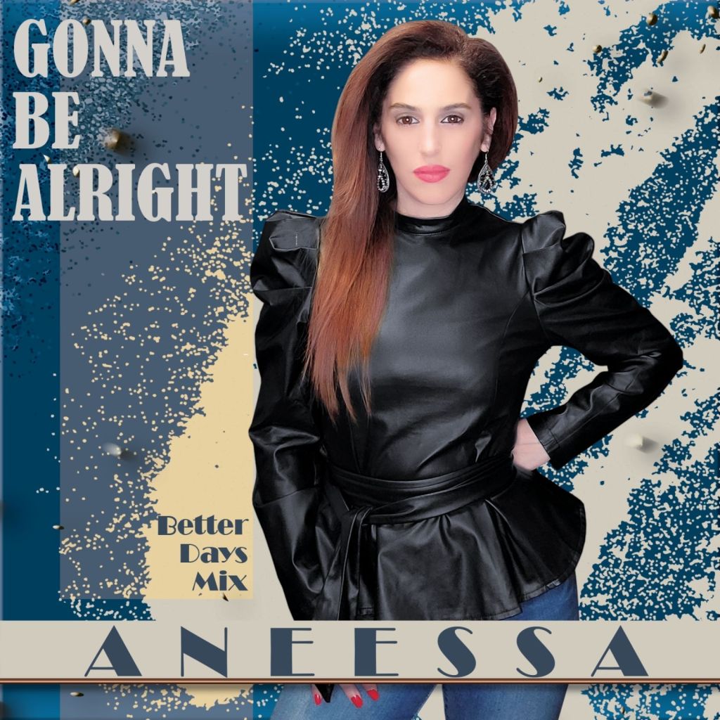 Gonna Be Alright (Better Day Mix) by&nbsp;Aneessa